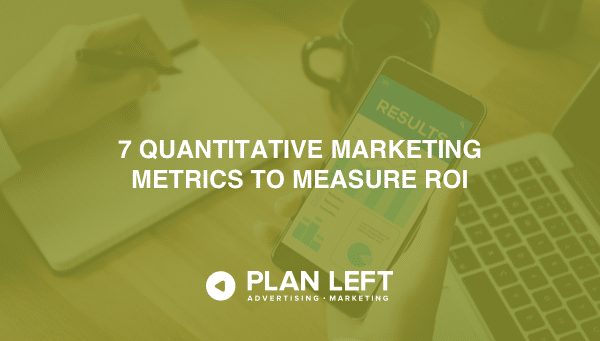 7 Quantitative Marketing Metrics to Measure ROI