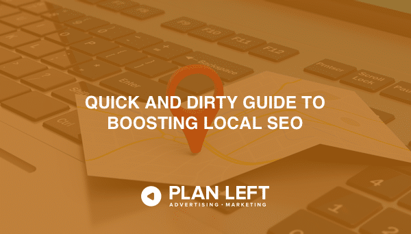 Quick and dirty guide to boosting local SEO