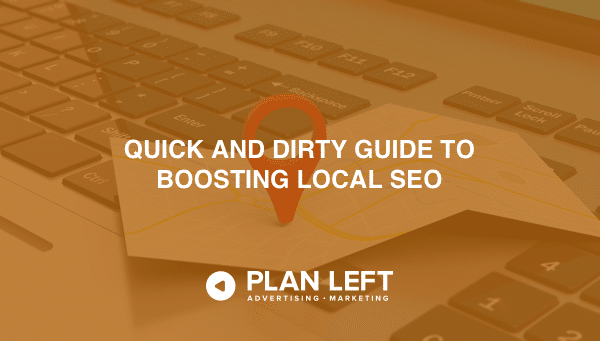 Quick and Dirty Guide to Boosting Local SEO