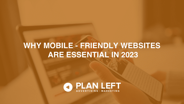Why mobile-friendly websites are essential in 2023