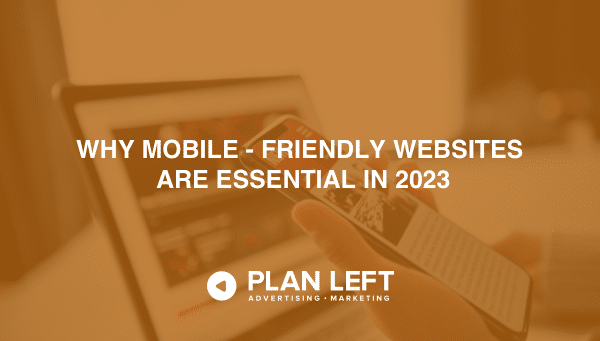 Why Mobile-Friendly Websites Are Essential in 2023