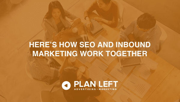 Here’s How SEO and Inbound Marketing Work Together