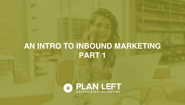 An Intro to Inbound Marketing Part 1