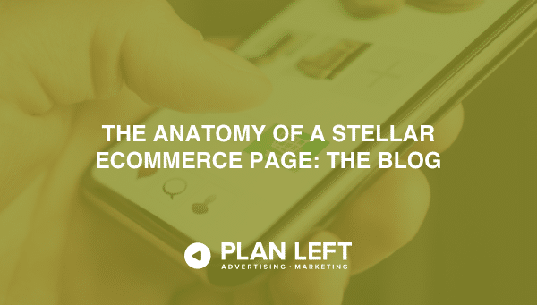 The Anatomy of a Stellar Ecommerce Page: The Blog