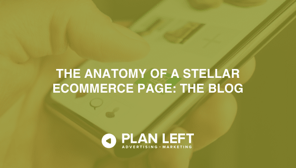 The Anatomy of a Stellar eCommerce Page: The Blog