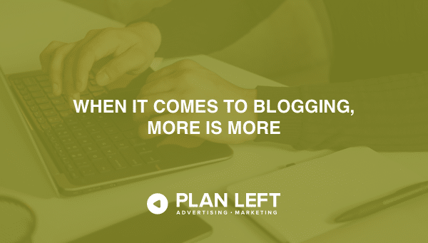 When it Comes to Blogging, More is More