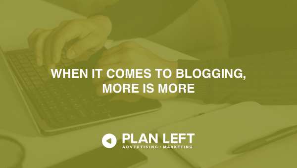 When It Comes to Blogging, More Is More