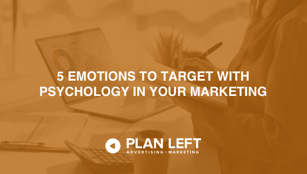 5 Emotions to target with psychology in your marketing