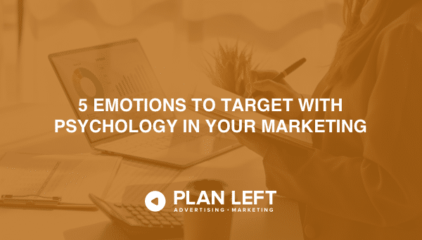 5 Emotions to Target with Psychology in Your Marketing