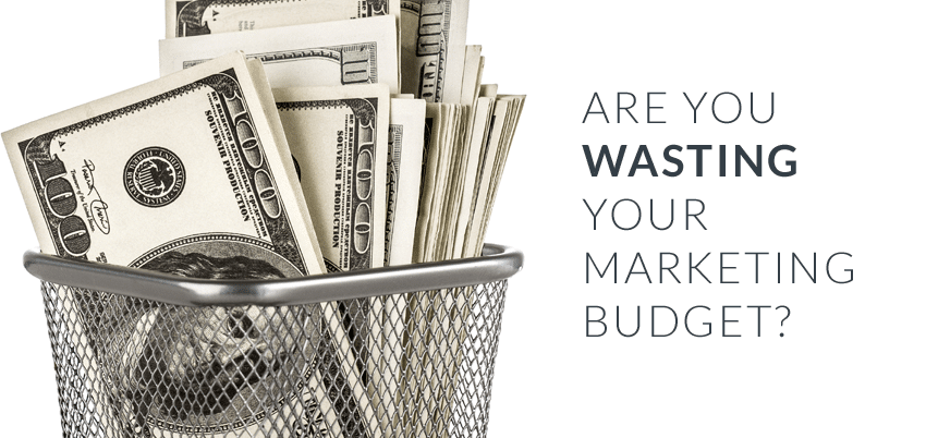 Are You Wasting Your Marketing Budget?