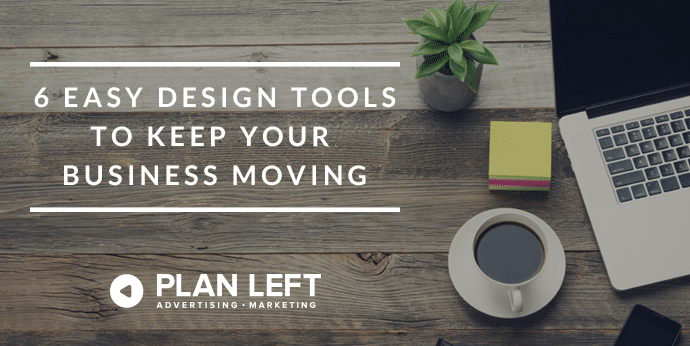 6 Easy Design Tools to Keep Your Business Moving