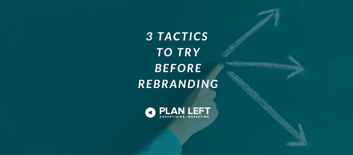 3 Tactics to Try Before Rebranding