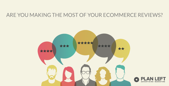 Are You Making the Most of Your Ecommerce Reviews?