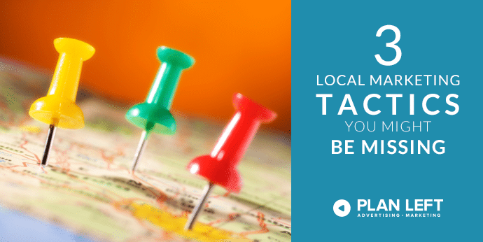 3 Local Marketing Tactics You Might Be Missing