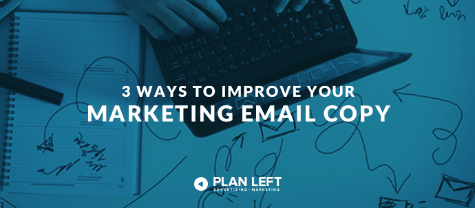 3 Ways to Improve Your Marketing Email Copy