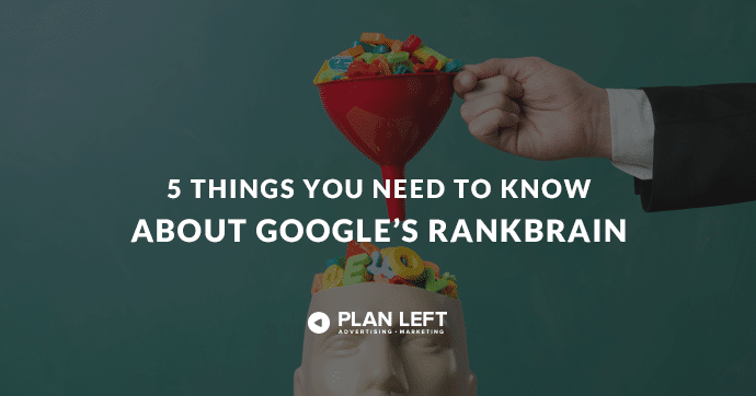 5 Things You Need to Know About Google's Rankbrain