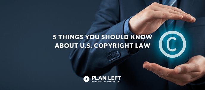 5 Things You Should Know About U.S. Copyright Law