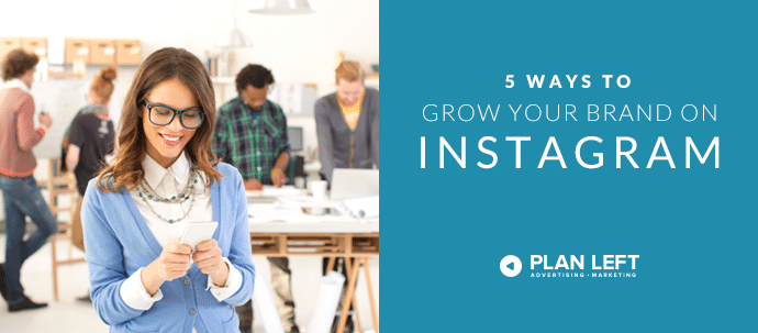 5 Ways to Grow Your Brand on Instagram