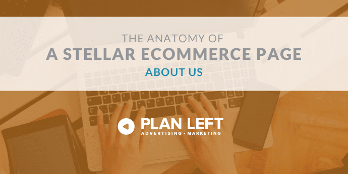The Anatomy of a Stellar eCommerce Page - About Us