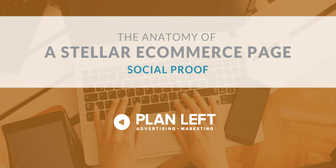 The Anatomy of A Stellar eCommerce Page - Social Proof