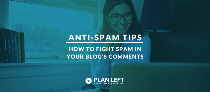 Anti Spam Tips - How to Fight Spam in Your Blog's Comments