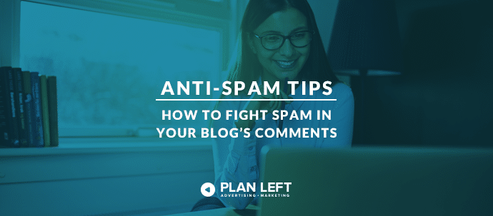 Anti-Spam Tips: How to Fight Spam in Your Blog’s Comments