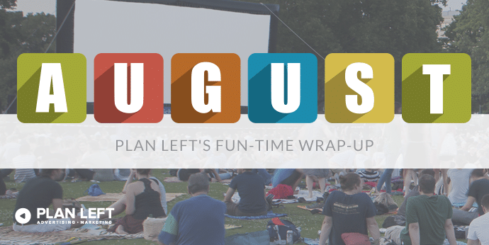 August Plan Left's Fun Time Wrap Up