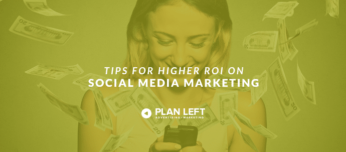 Tips for Higher ROI on Social Media Marketing