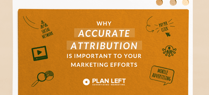Why Accurate Attribution is Important to Your Marketing Efforts