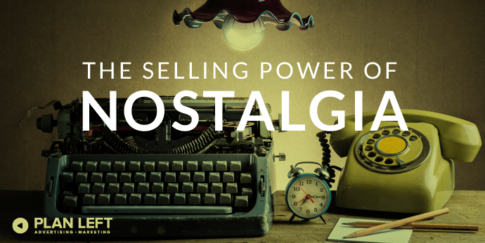 Put the Power of Nostalgia to Work for Your Brand