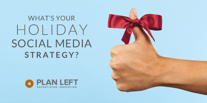 What’s Your Holiday Social Media Strategy?