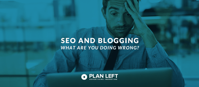 SEO and Blogging - What are you doing wrong?