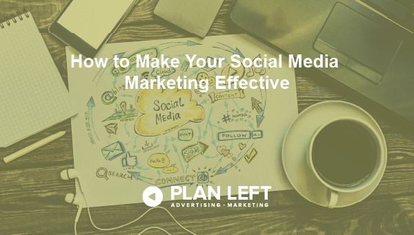 How to make your social media marketing effective
