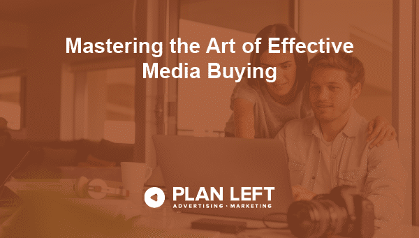Mastering the art of effecting media buying