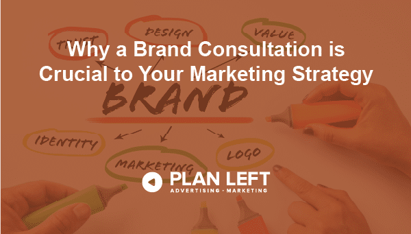 Why a brand consultation is crucial to your marketing strategy