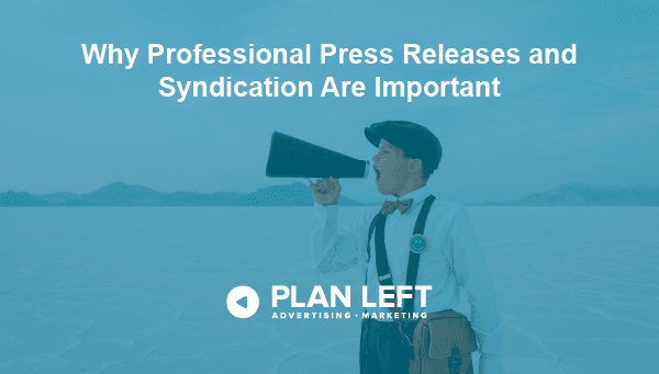 Why Professional Press Releases and Syndication Are Important