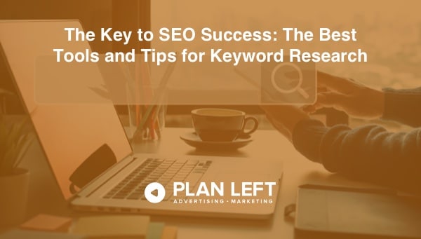 The Key to SEO Success: The Best Tools and Tips for Keyword Research