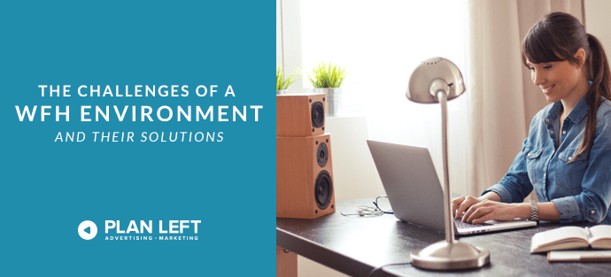 The Challenges of a WFH Environment and Their Solutions