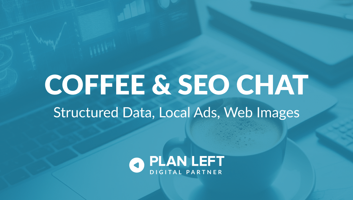 Coffee and SEO Chat - Structured Data, Local Ads, Web Images, in white font with an image behind a blue overlay.