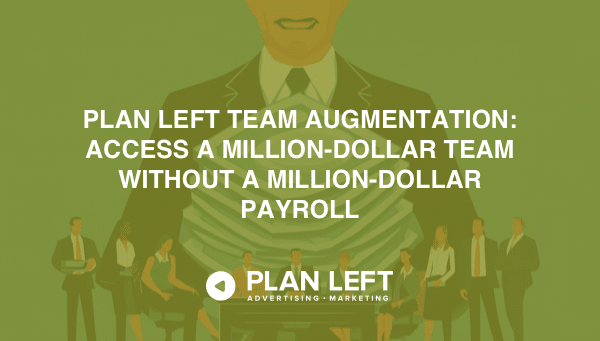 Plan Left Team Augmentation – Access a Million Dollar Team