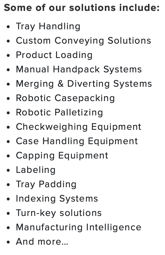 A list of Waldrop solutions from tray handling to robotic case packing to indexing systems and more.
