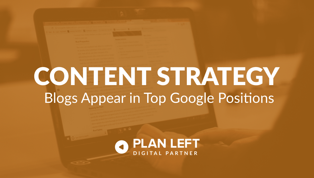 Content Strategy – Blogs Appear in Top Google Positions
