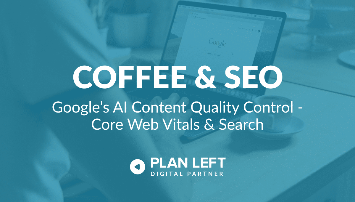 Coffee and SEO Google's AI Content Quality Control, Core Web Vitals and Search in white font with blue overlay