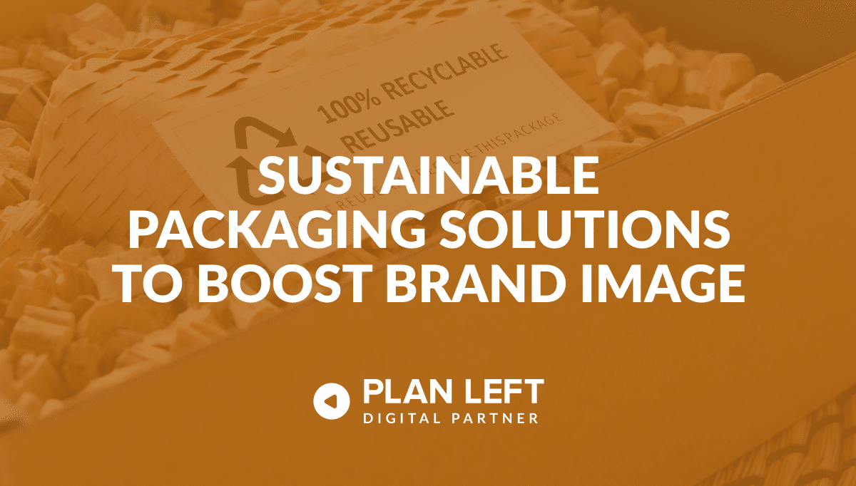 Sustainable Packaging Solutions to Boost Brand Image in white font with an orange overlay.