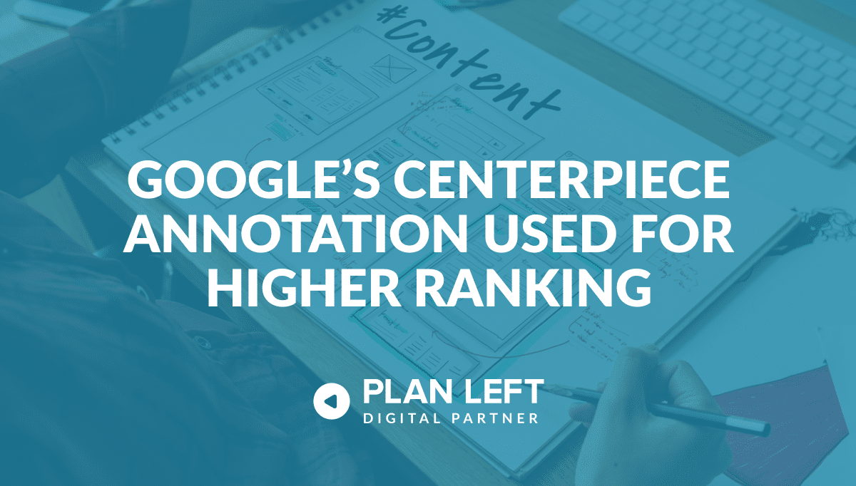 Google’s Centerpiece Annotation Used for Higher Ranking