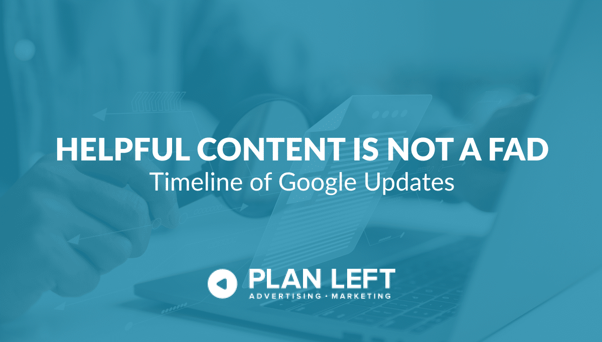 Timeline of Google Updates – Helpful Content Is Not A Fad