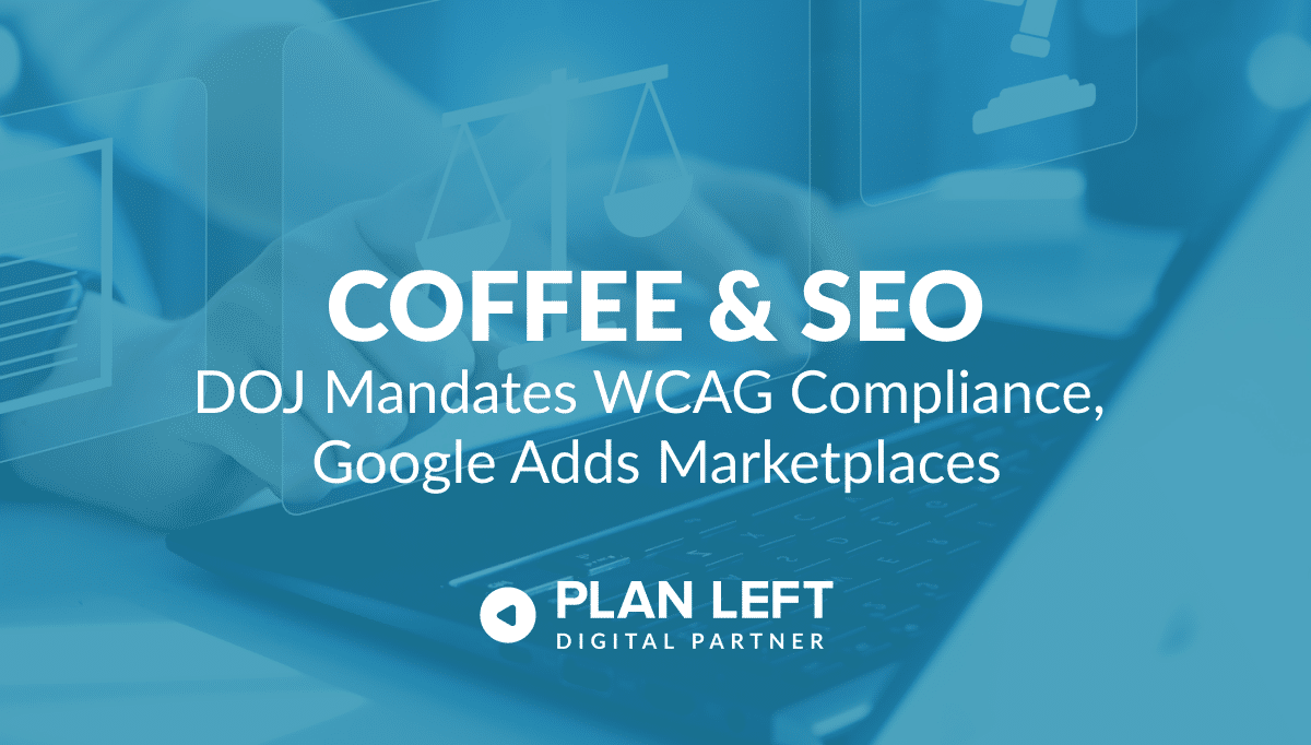 DOJ Mandates WCAG Compliance, Google Adds Marketplaces in white font with a blue overlay.