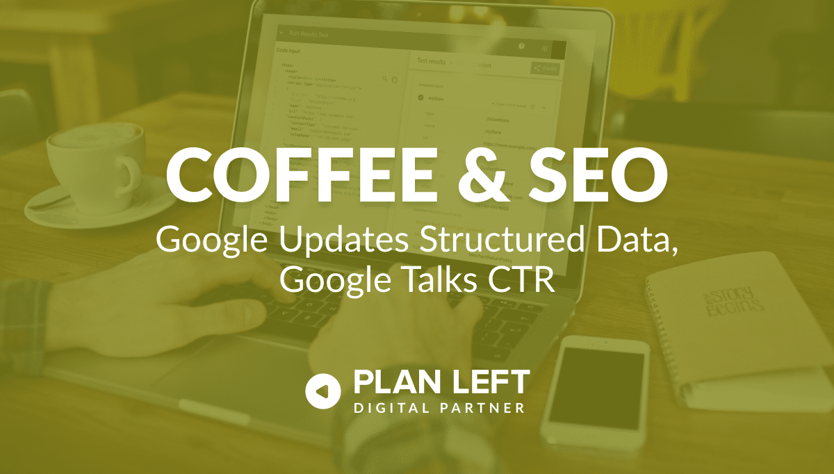 Coffee & SEO Google Updates Structured Data, Google Talks CTR in white font with a green overaly.