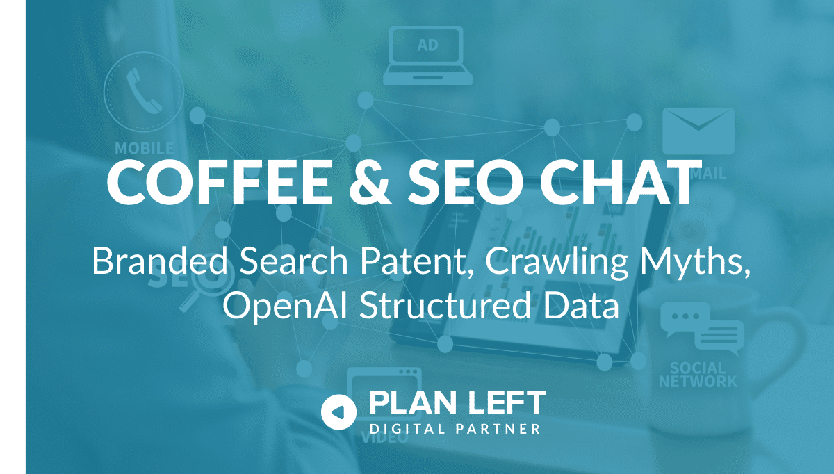 Branded Search Patent, Crawling Myths, OpenAI Structured Data in white font with a blue overlay.