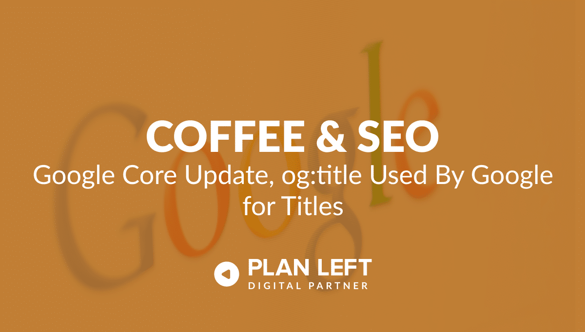 Google Core Update, og:title Used By Google for Titles